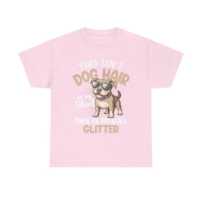 Funny Pitbull Glitter Tee, Dog Hair Shirt, Pet Lover Gift, Unisex Tshirt, Animal Owner Apparel