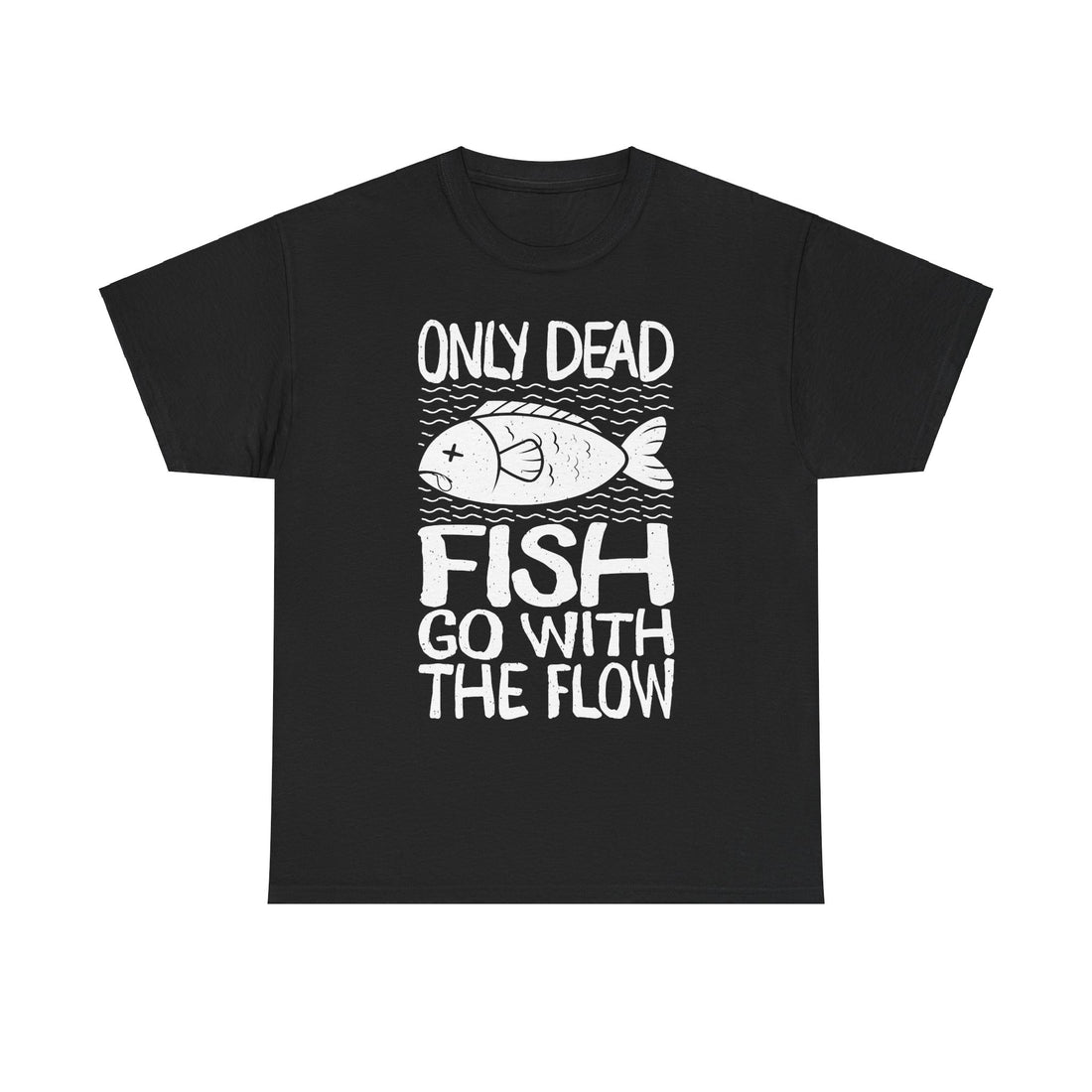 Funny Fishing Unisex Tee, Outdoors Quote Shirt, Dead Fish Go with the Flow, Many Colors, Gift for Anglers, Fishing Enthusiast, Fishing Trip