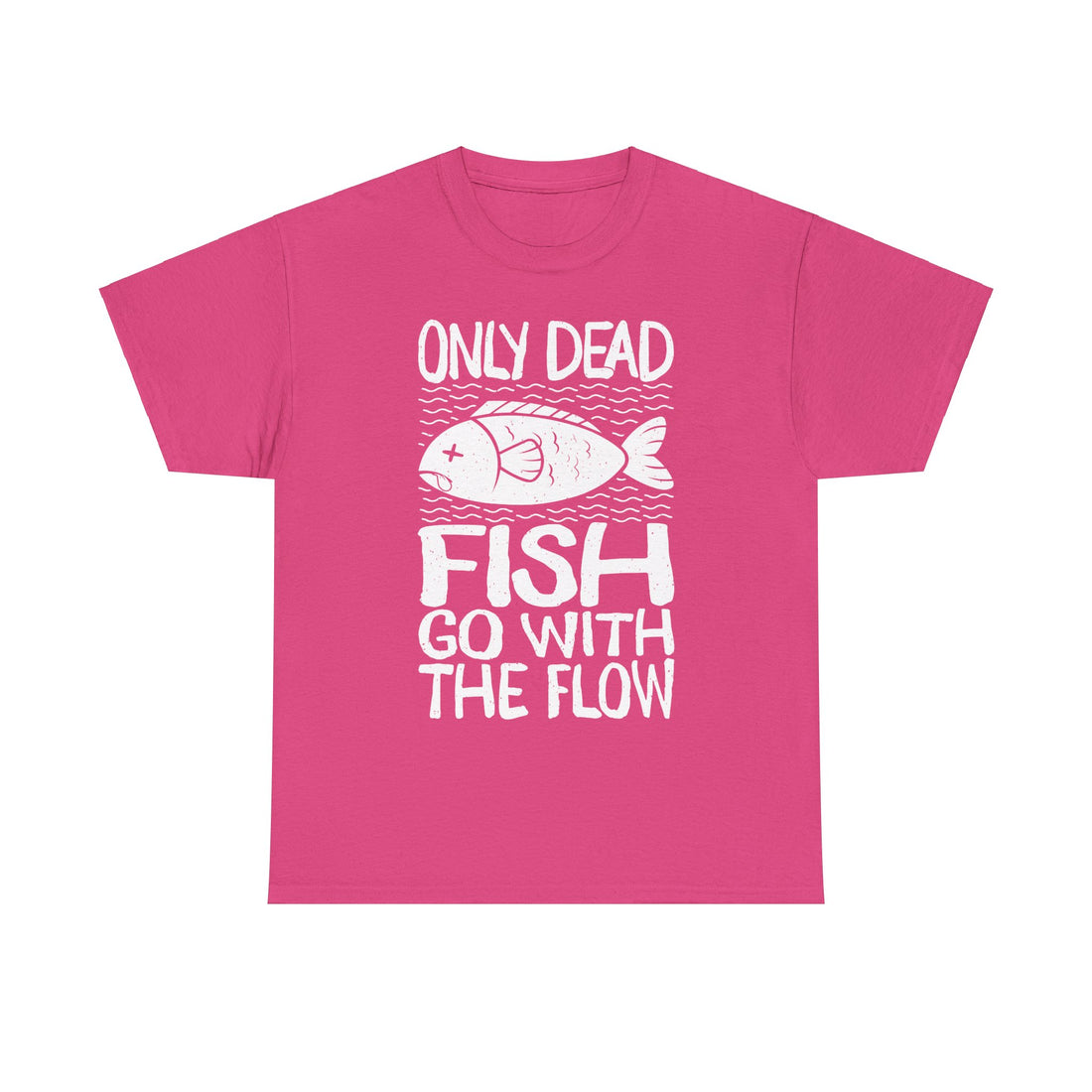 Funny Fishing Unisex Tee, Outdoors Quote Shirt, Dead Fish Go with the Flow, Many Colors, Gift for Anglers, Fishing Enthusiast, Fishing Trip