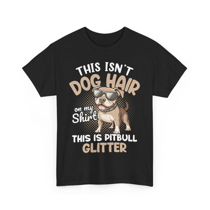 Funny Pitbull Glitter Tee, Dog Hair Shirt, Pet Lover Gift, Unisex Tshirt, Animal Owner Apparel